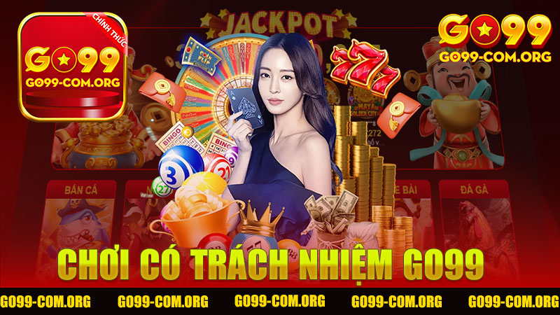 Chơi có trách nhiệm Go99 - Khám Phá Bí Quyết Tham Gia Giải Trí An Toàn